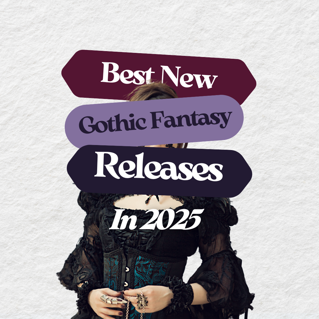 Best New Gothic Fantasy Releases for 2025